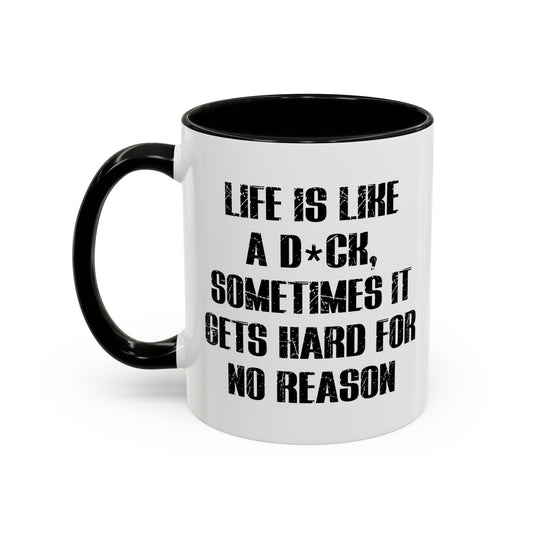 LIFE IS LIKE A DICK Accent BiColor Funny Sarcastic Mug