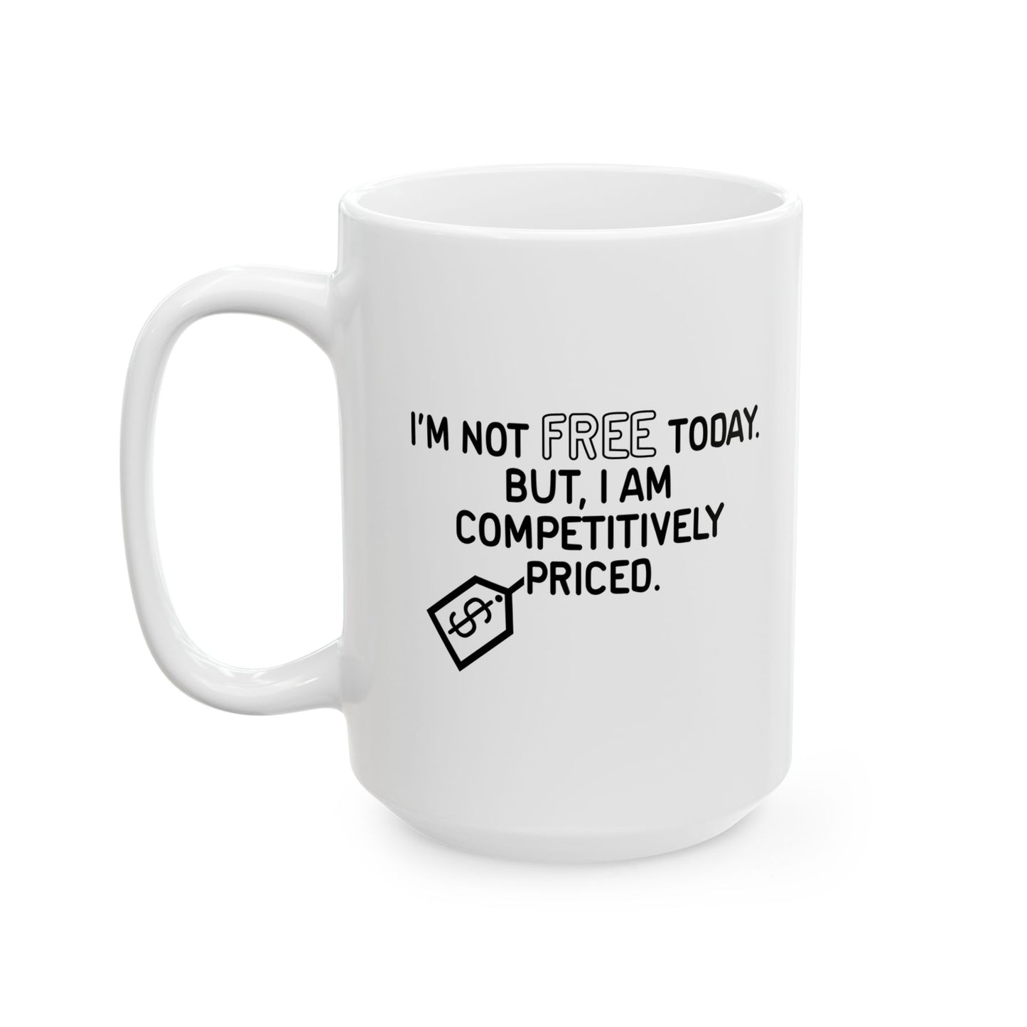 NOT FREE TODAY FUNNY SARCASTIC WHITE MUG