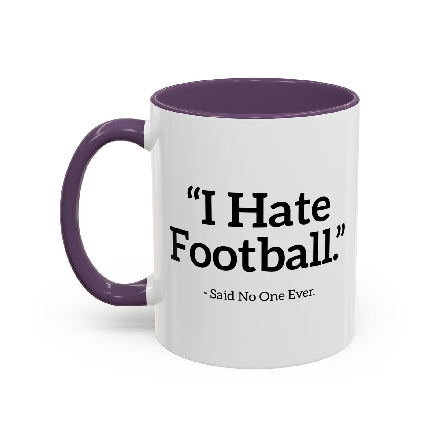 I HATE FOOTBALL. Accent BiColor Funny Sarcastic Mug