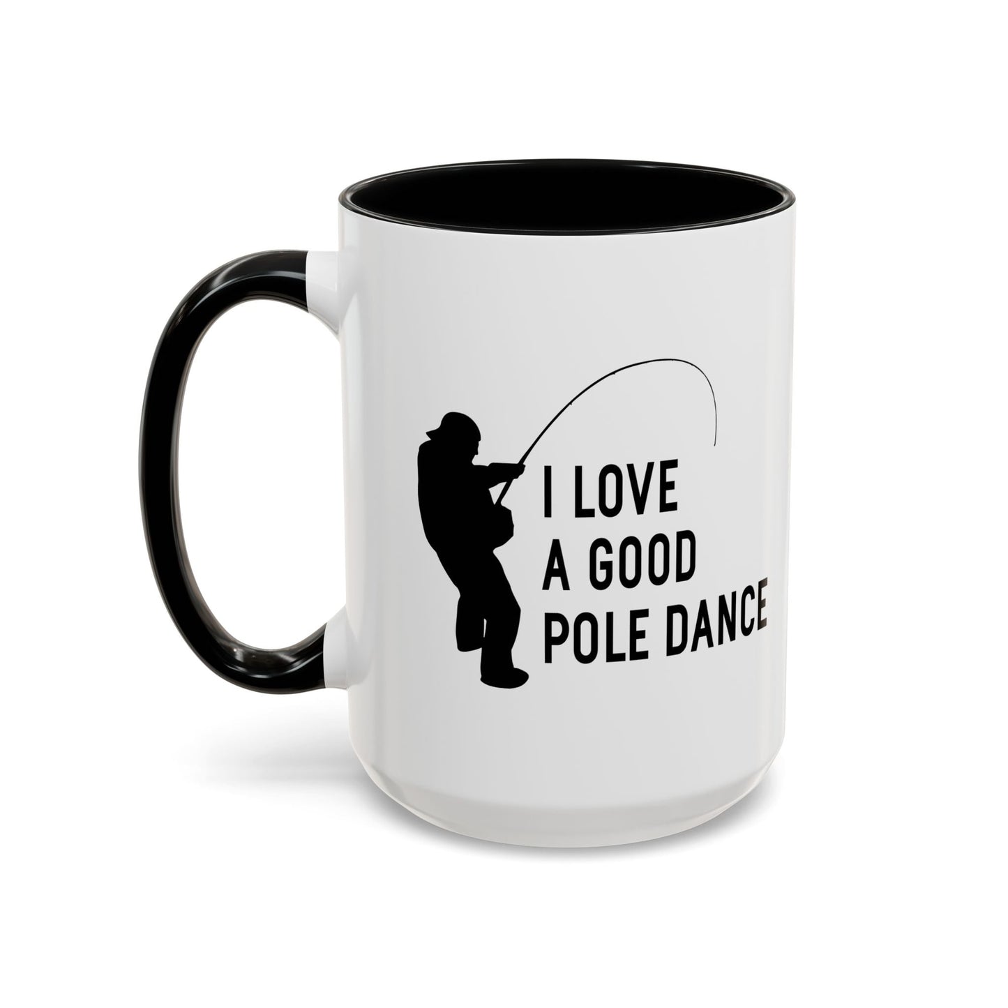 I LOVE A GOOD POLE DANCE Accent BiColor Funny Sarcastic Mug