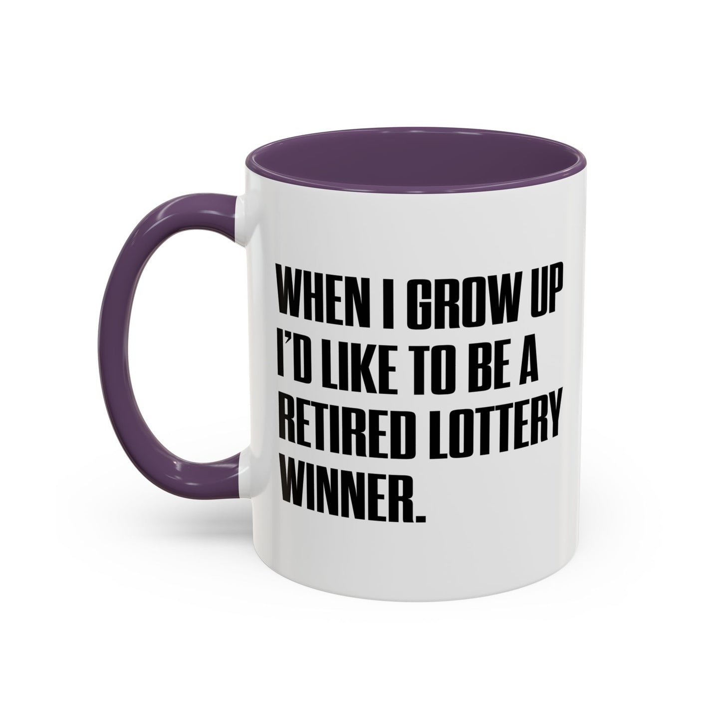 RETIRED LOTTERY WINNER. Accent BiColor Funny Sarcastic Mug