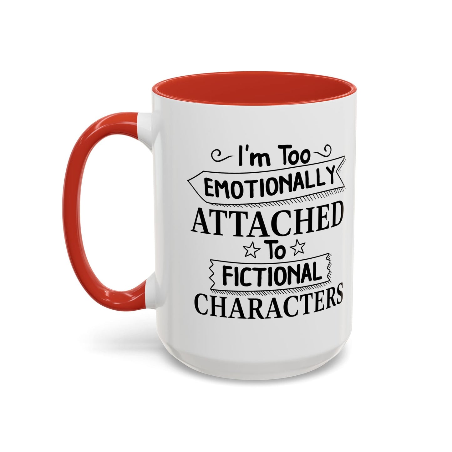 EMOTIONALLY ATTACHED TO FICTIONAL CHARACTERS Accent BiColor Funny Sarcastic Mug