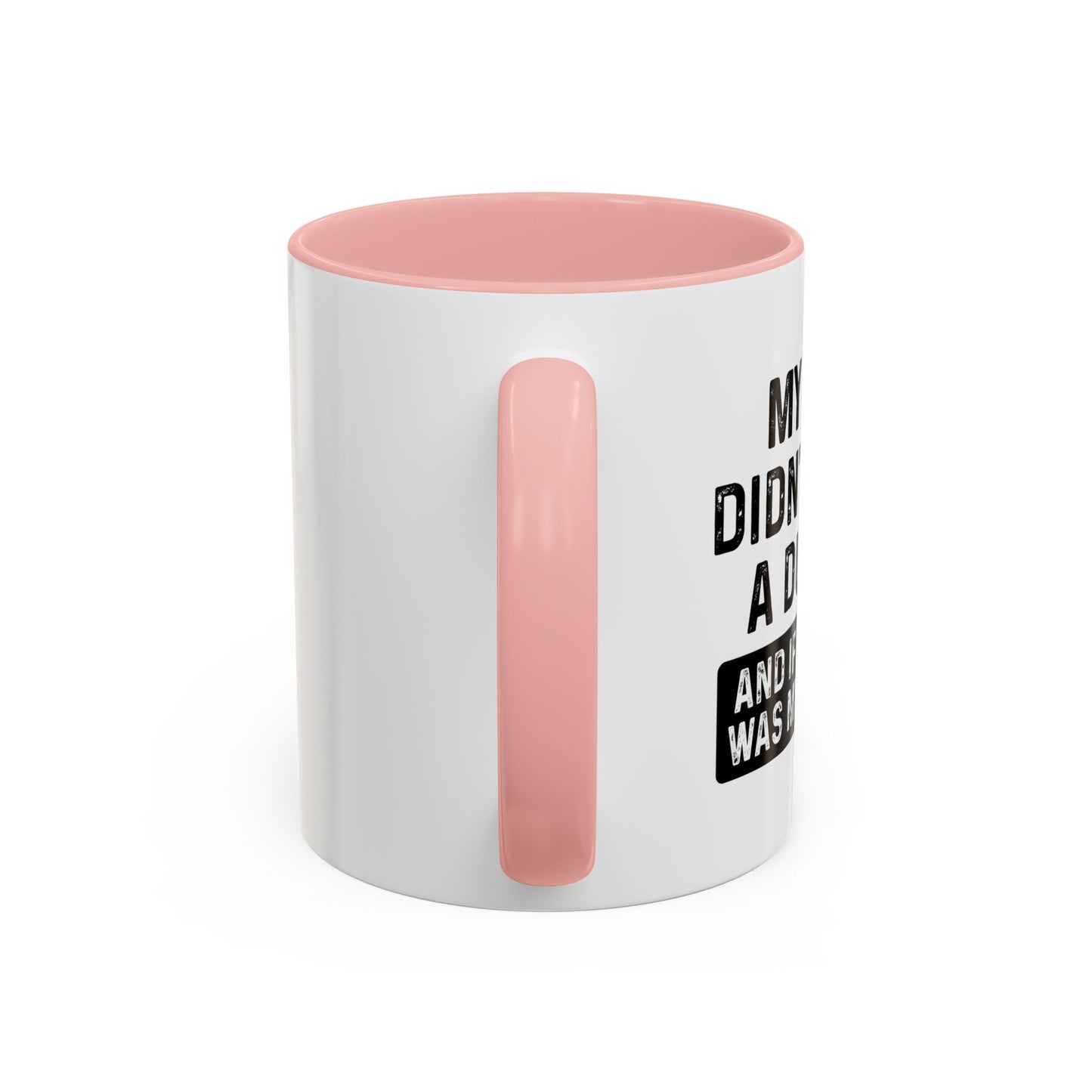 IF SHE DID IT WOULD BE MY BROTHER Accent BiColor Funny Sarcastic Mug