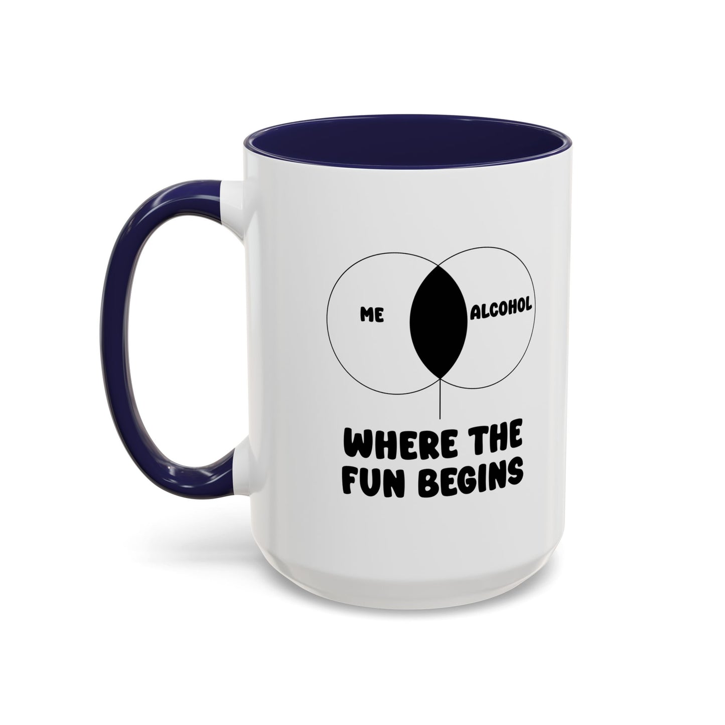 ME & ALCOHOL WHERE THE FUN BEGINS Accent BiColor Funny Sarcastic Mug