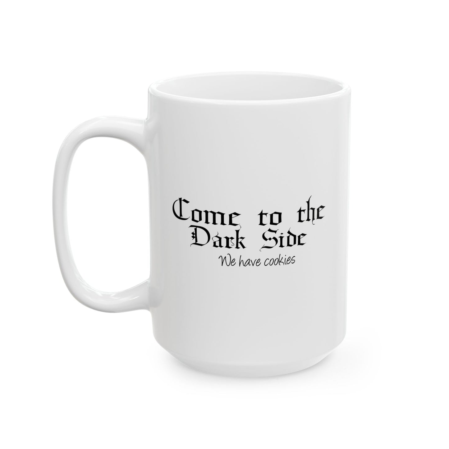 COME TO THE DARK SIDE WE HAVE COOKIES FUNNY SARCASTIC WHITE MUG