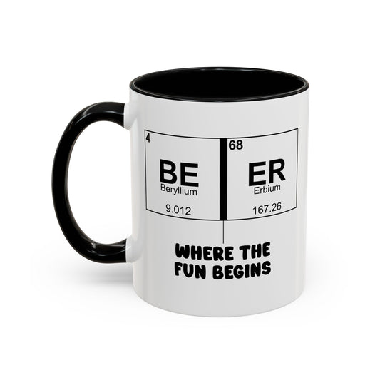 BE ER WHERE THE FUN BEGINS Accent BiColor Funny Sarcastic Mug