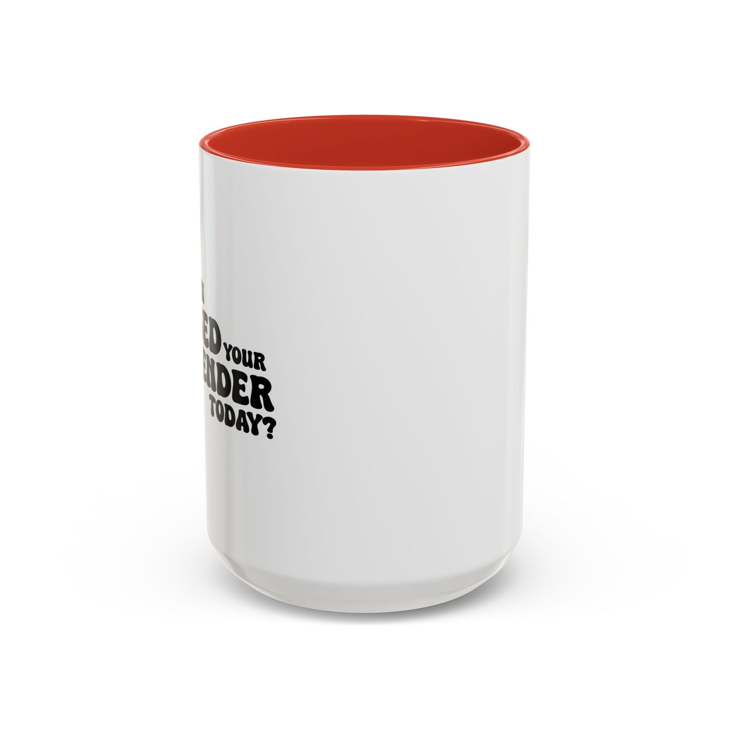 HAVE YOU HUGGED YOUR BARTENDER TODAY? Accent BiColor Funny Sarcastic Mug