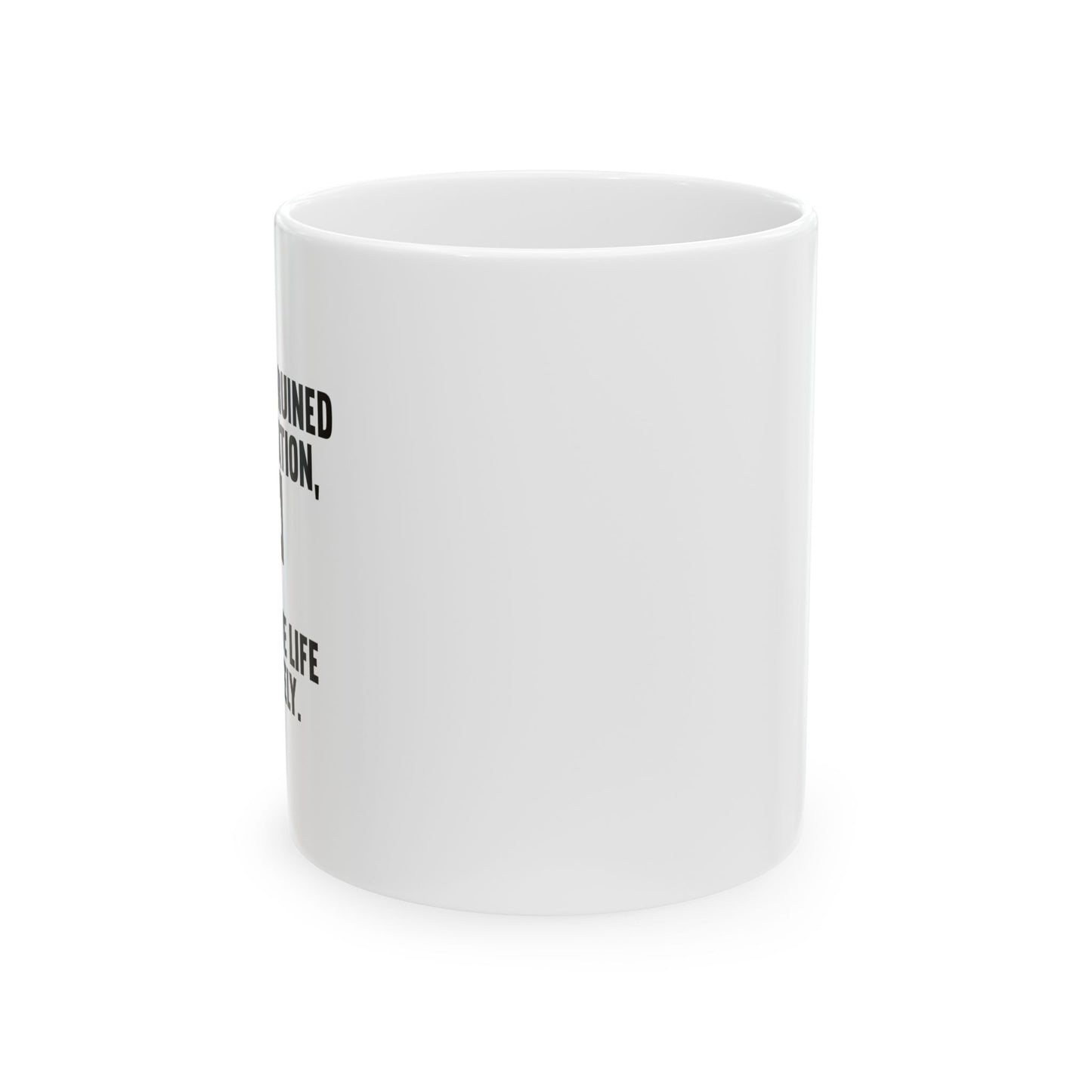 ONCE YOU'VE RUINED YOUR REPUTATION FUNNY SARCASTIC WHITE MUG