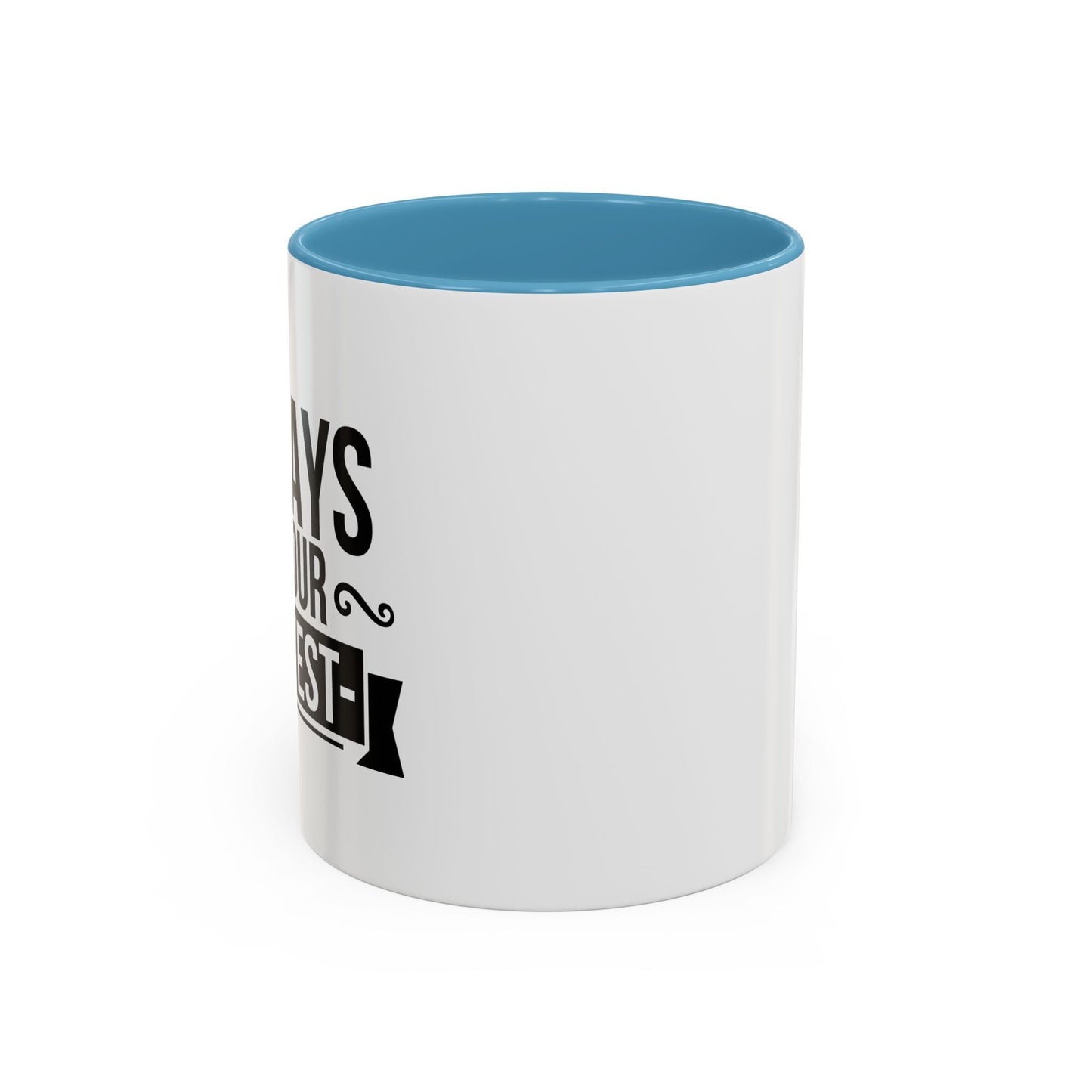 ALWAYS DO YOUR OKAYEST Accent BiColor Funny Sarcastic Mug