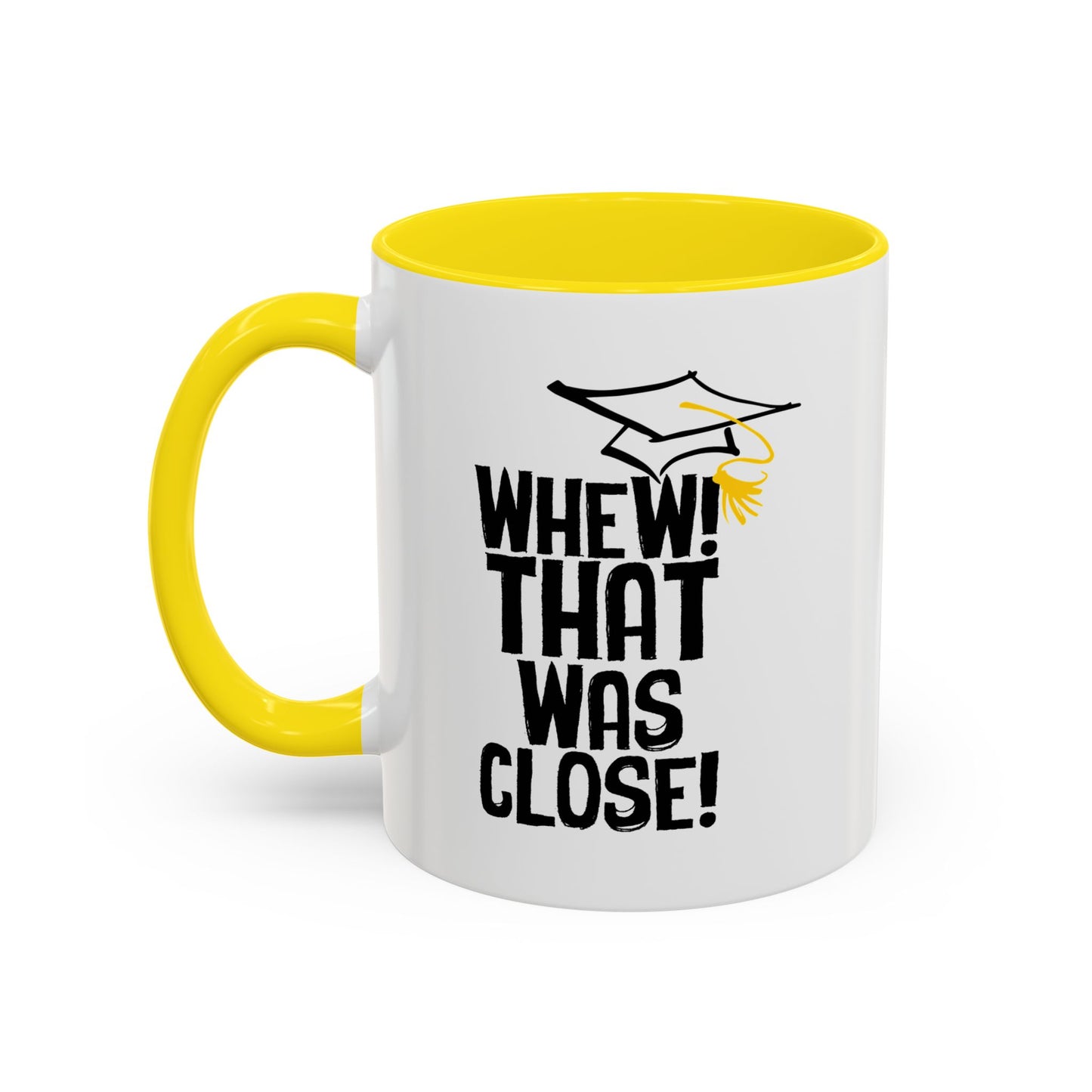 THAT WAS CLOSE! Accent BiColor Funny Sarcastic Mug