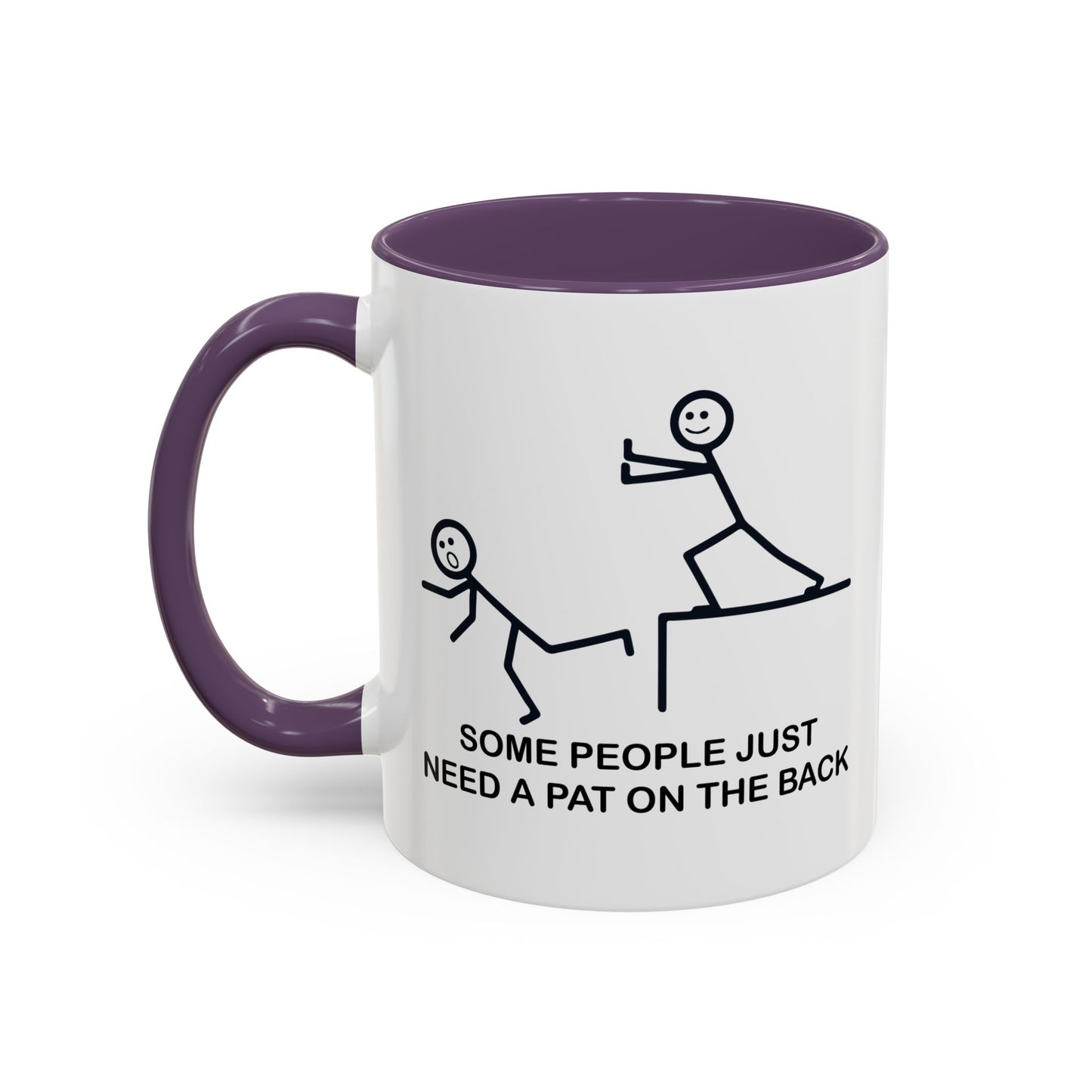 SOMEPEOPLE JUST NEED A PAT ON THE BACK Accent BiColor Funny Sarcastic Mug