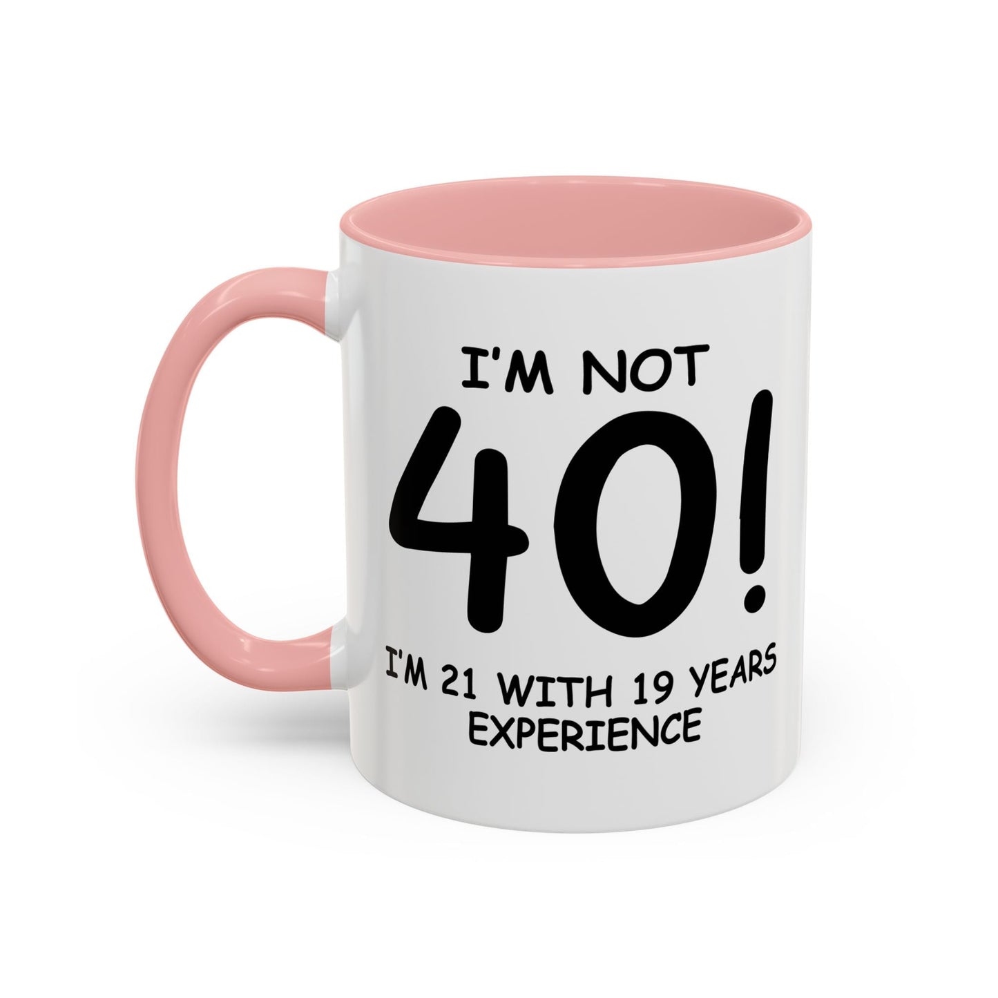 I'M NOT 40 Accent BiColor Funny Sarcastic Mug