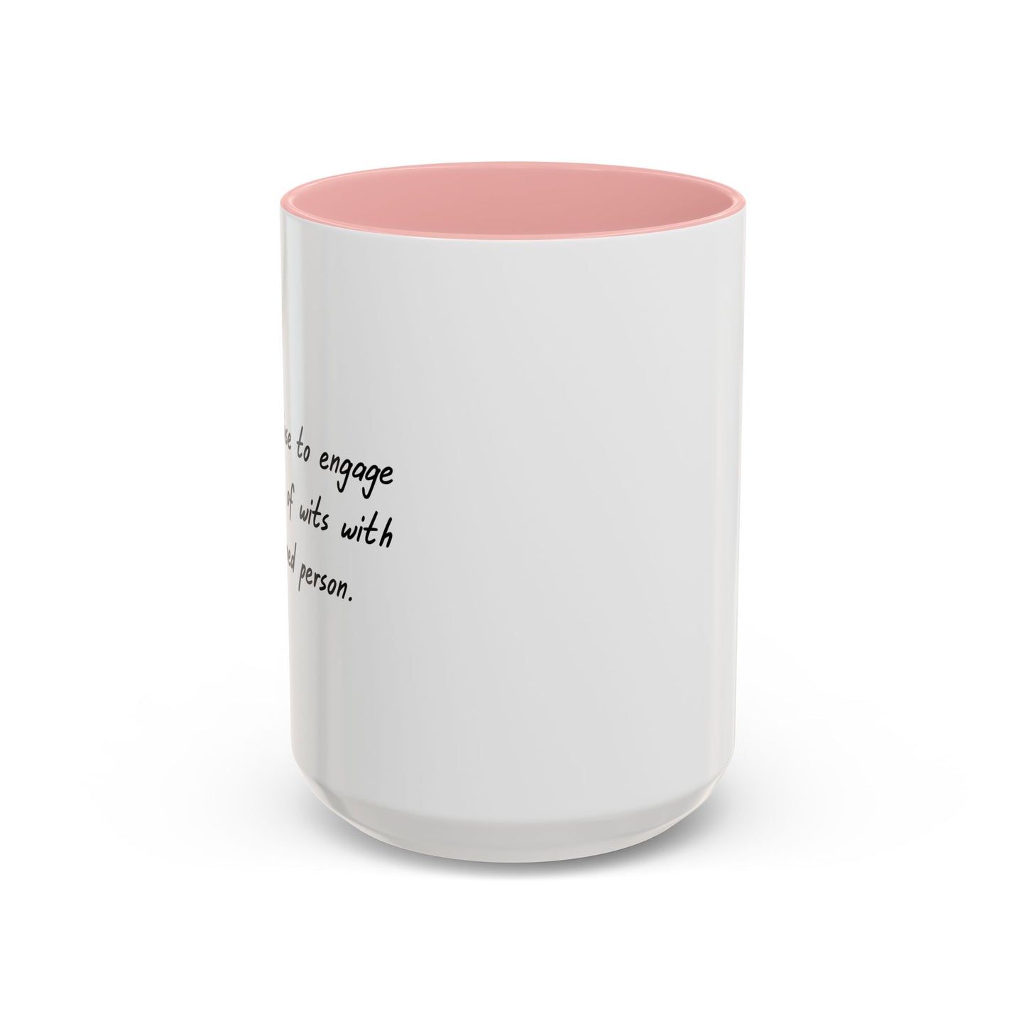 I REFUSE TO ENGAGE IN BATTLE OF WITS Accent BiColor Funny Sarcastic Mug