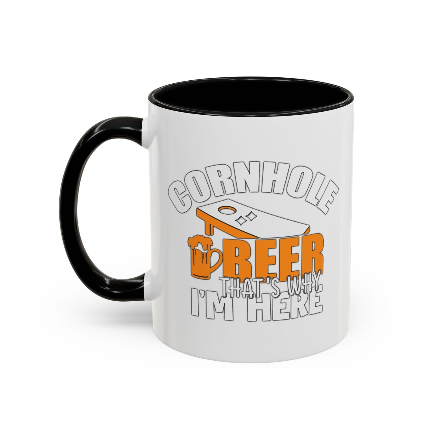 CORNHOLE BEER THAT'S WHY I'M HERE Accent BiColor Funny Sarcastic Mug