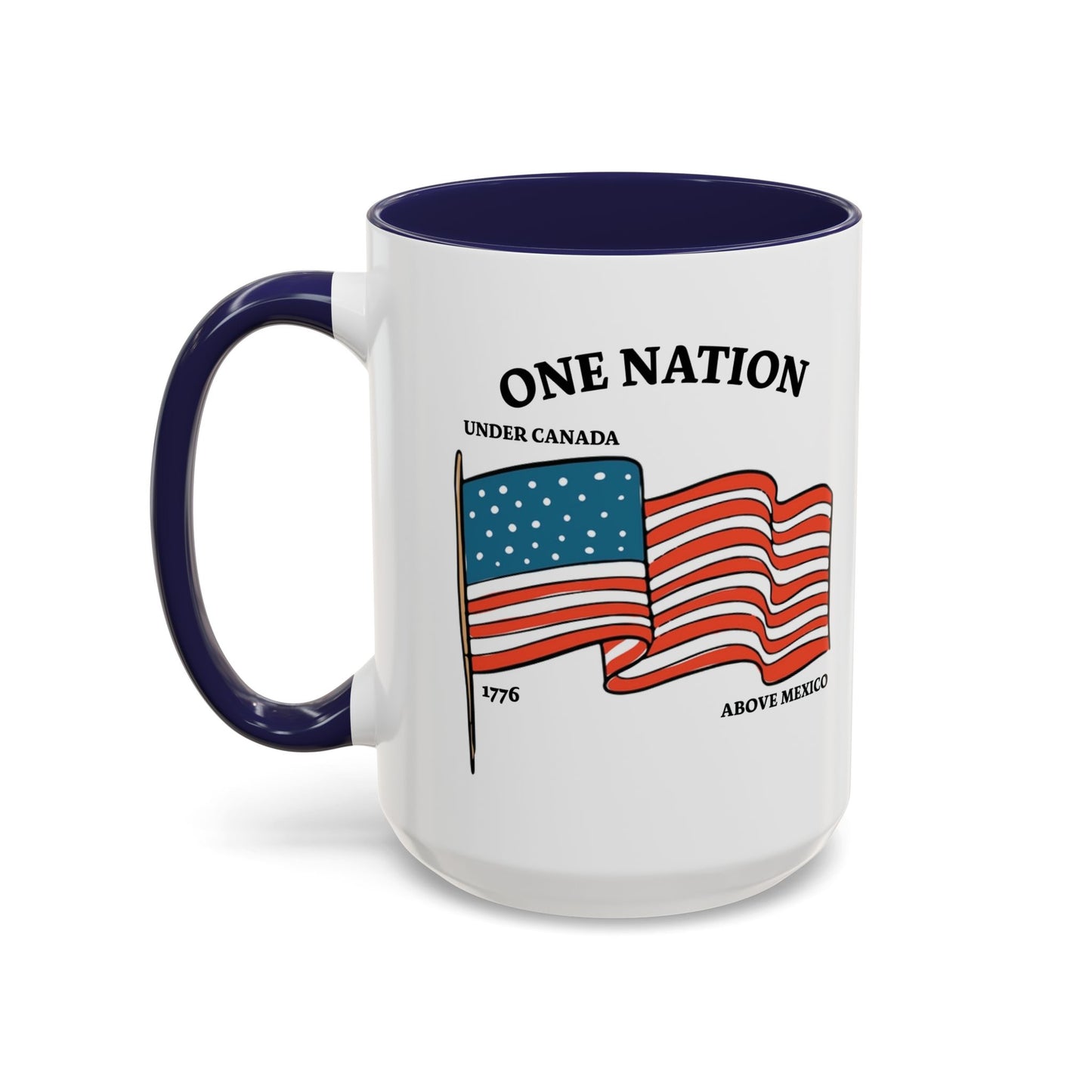 ONE NATION UNDER CANADA ABOVE MEXICO Accent BiColor Funny Sarcastic Mug