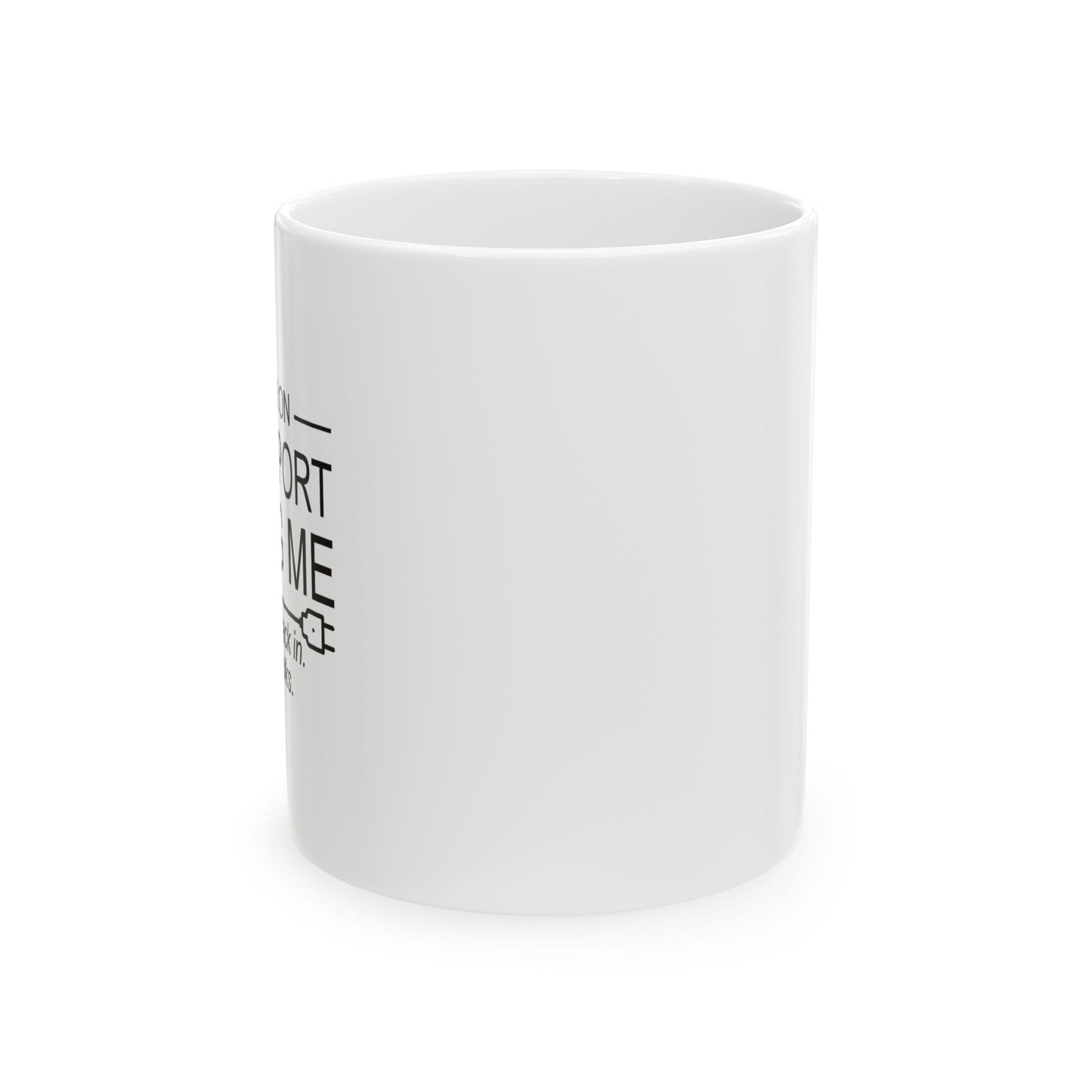 IF I'M EVER ON LIFE SUPPORT UNPLUG ME FUNNY SARCASTIC WHITE MUG