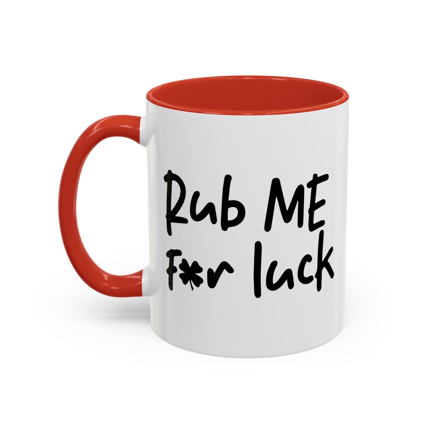 RUB ME FOR LUCK Accent BiColor Funny Sarcastic Mug