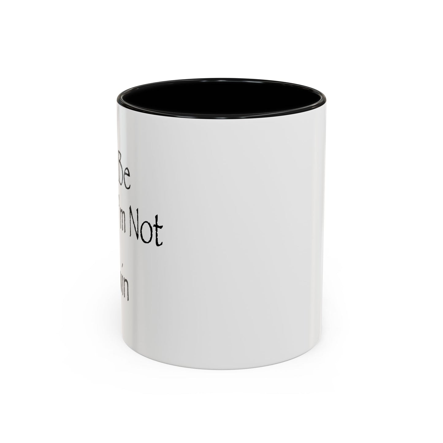 Just Be Happy I'm Not A Twin Accent BiColor Funny Sarcastic Mug