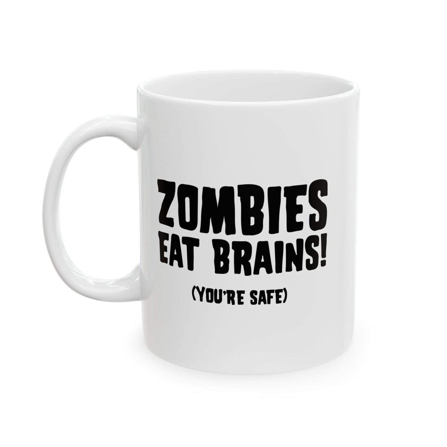 ZOMBIES EATS BRAINS FUNNY SARCASTIC MUG