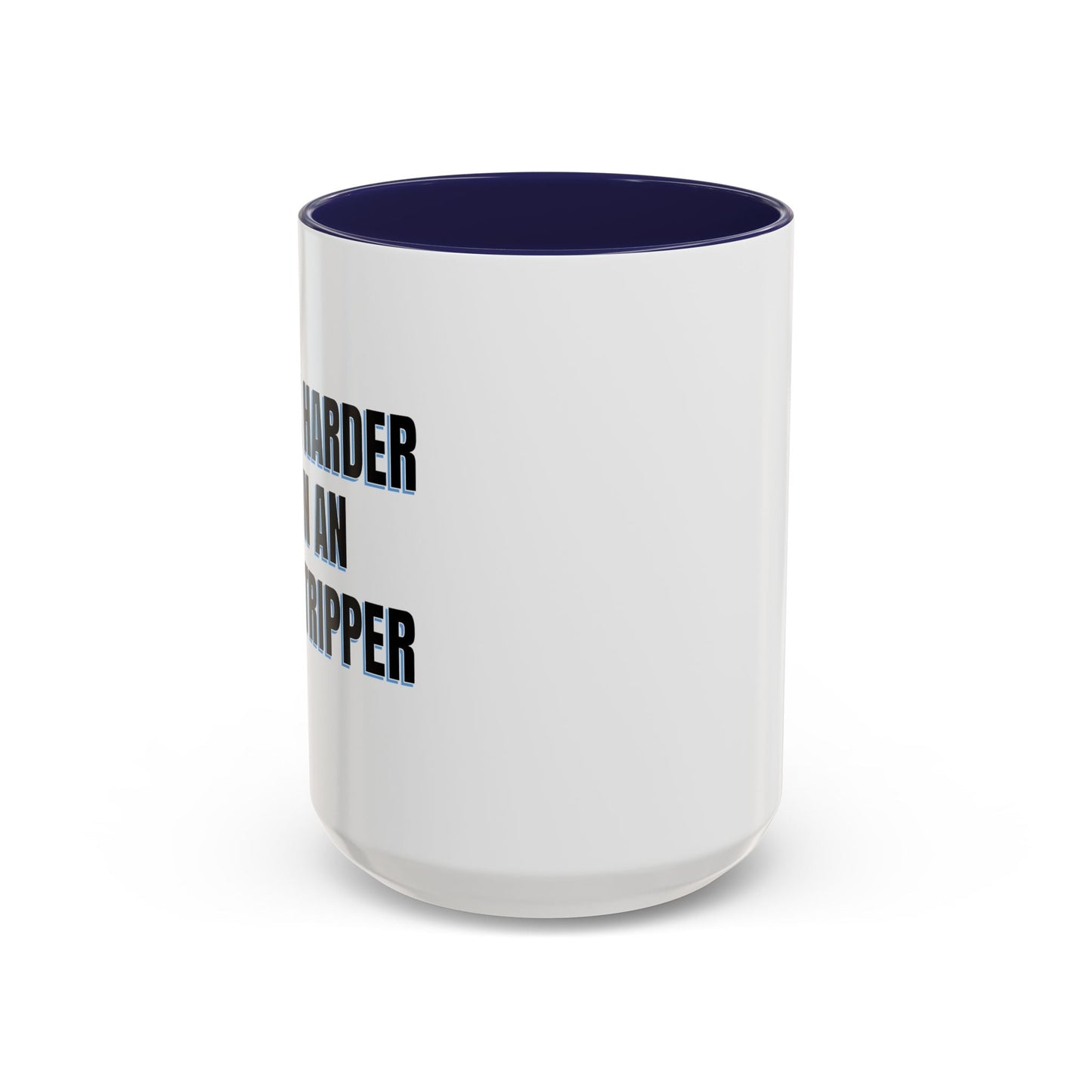 I WORK HARDER THAN AN UGLY STRIPPER Accent BiColor Funny Sarcastic Mug