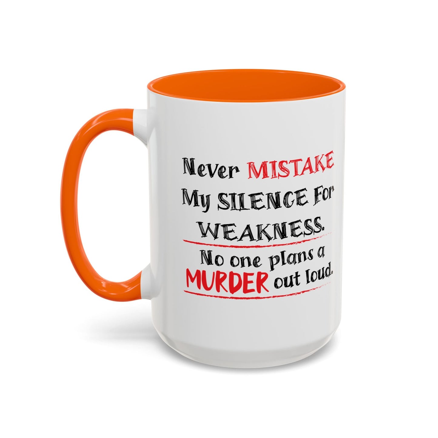 NEVER MISTAKE MY SILENCE FOR WEAKNESS Accent BiColor Funny Sarcastic Mug