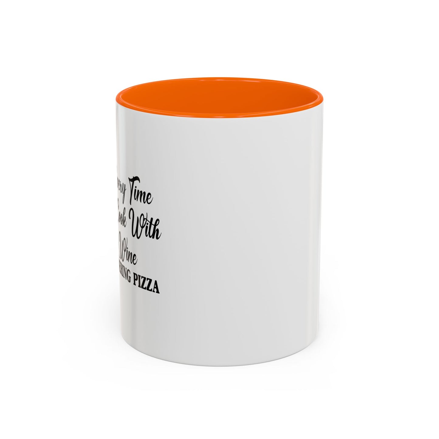 EVERY TIME I COOK WITH WINE Accent BiColor Funny Sarcastic Mug