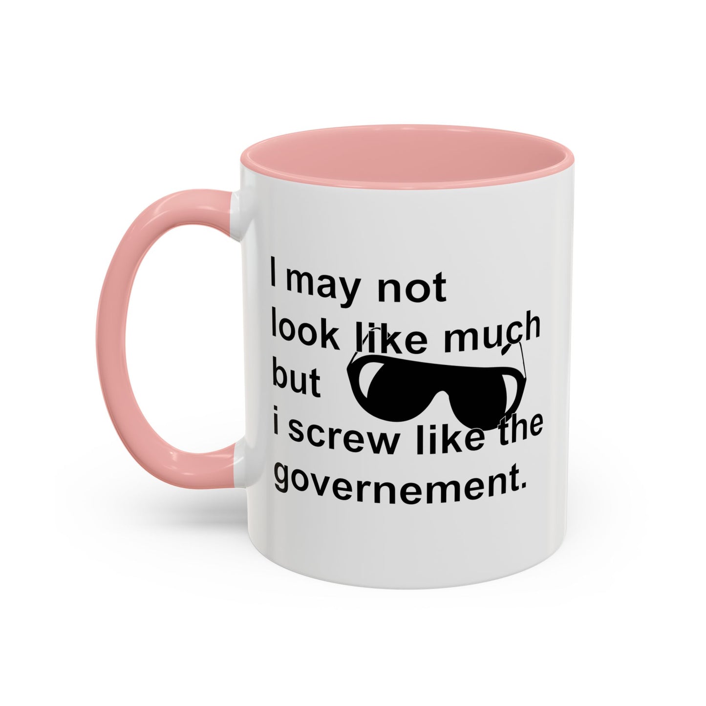 I SCREW GOVERNMENT Accent BiColor Funny Sarcastic Mug