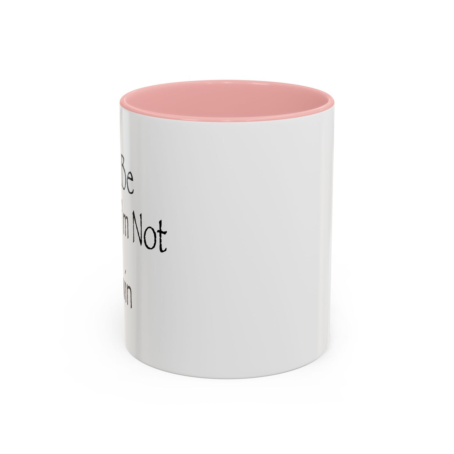 Just Be Happy I'm Not A Twin Accent BiColor Funny Sarcastic Mug