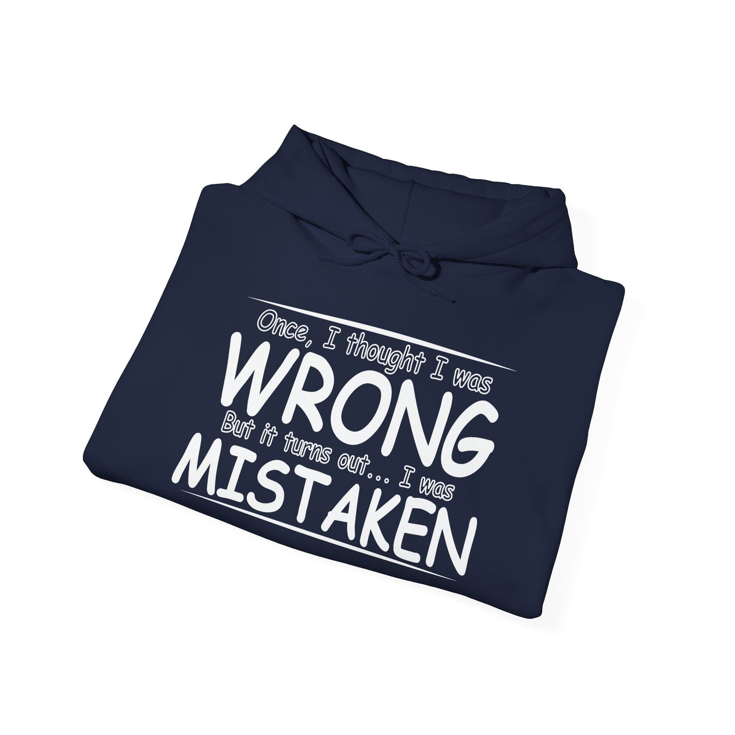 I WAS MISTAKEN - Premium Unisex Funny Sarcastic Black Hoodie Sweatshirt