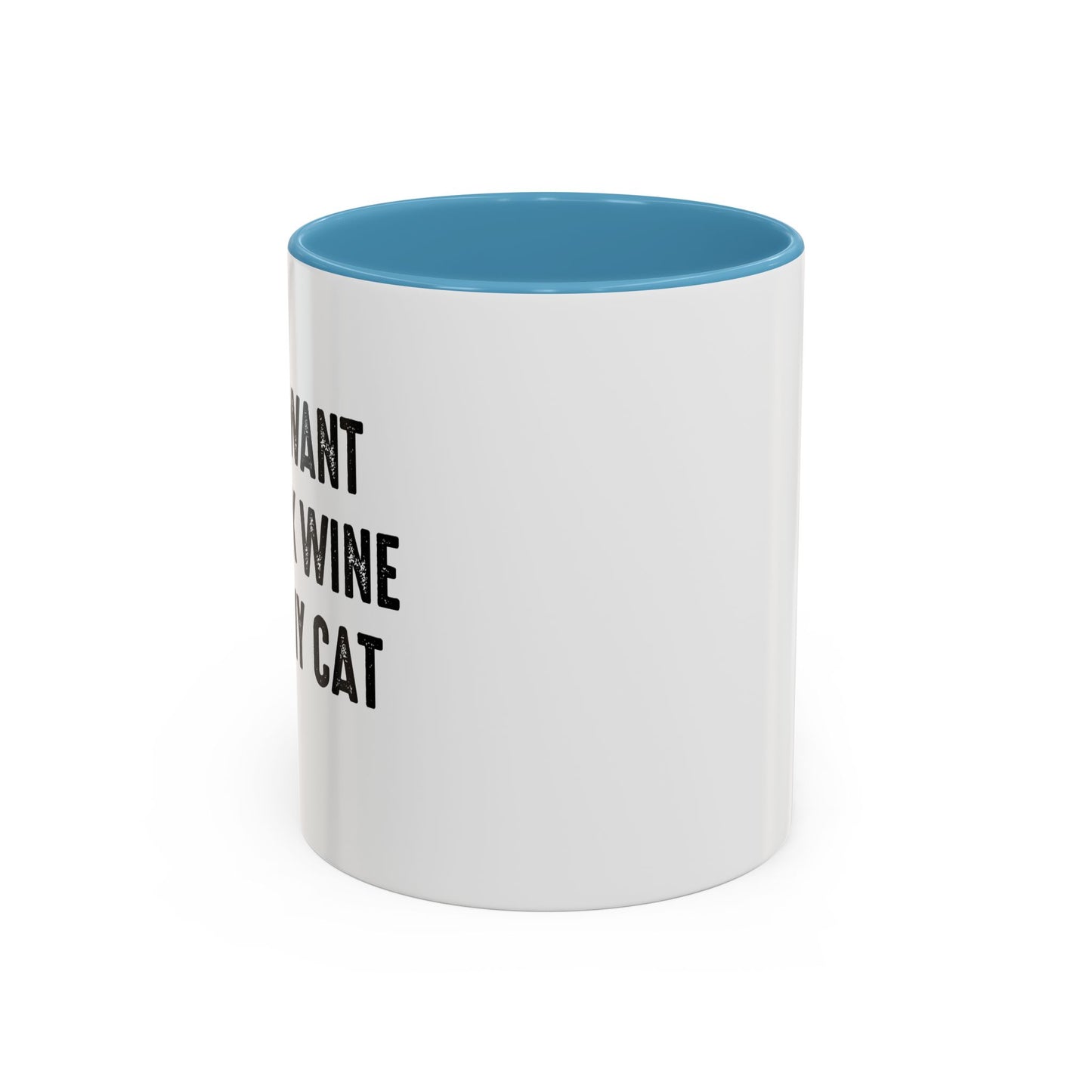 I JUST WANT TO DRINK WINE & PET MY CAT Accent BiColor Funny Sarcastic Mug