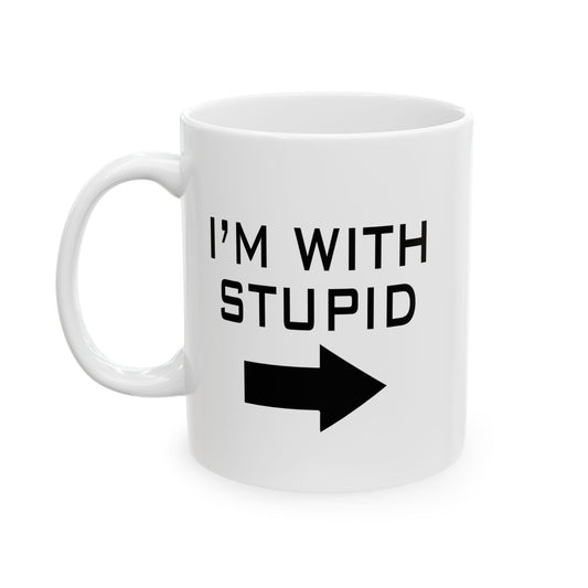 I'M WITH STUPID FUNNY SARCASTIC WHITE MUG