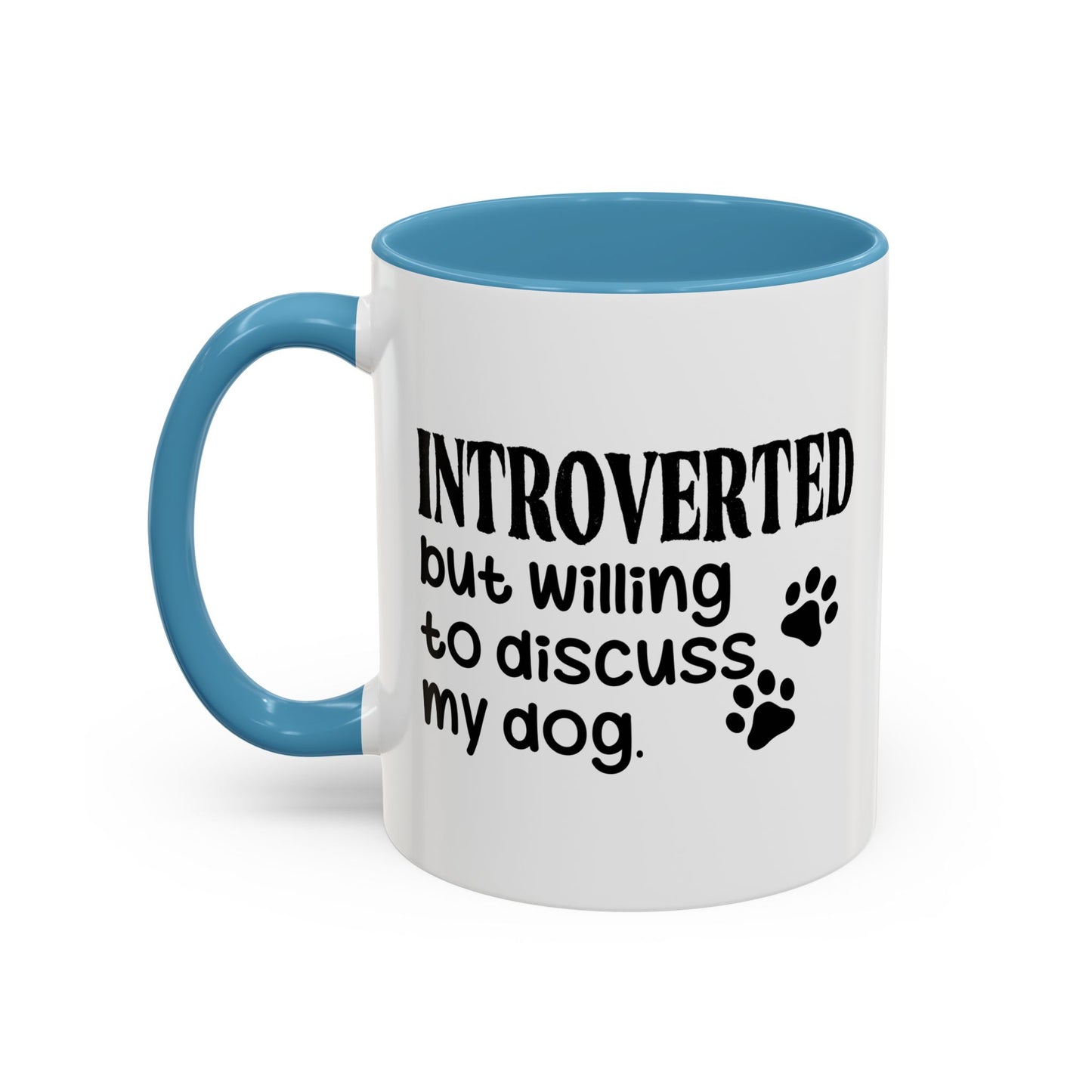 INTROVERTED BUT WILLING TO DISCUSS MY DOG Accent BiColor Funny Sarcastic Mug