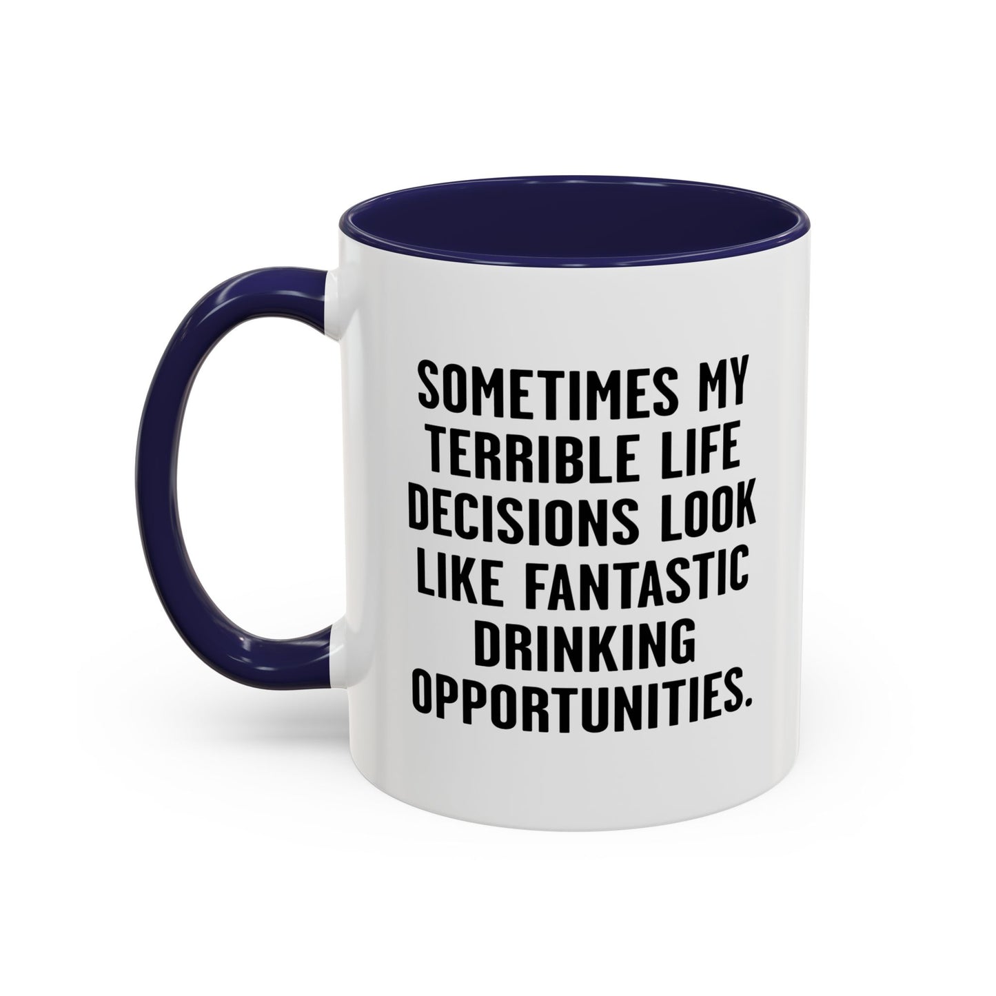 MY TERRIBLE LIFE DECISIONS Accent BiColor Funny Sarcastic Mug