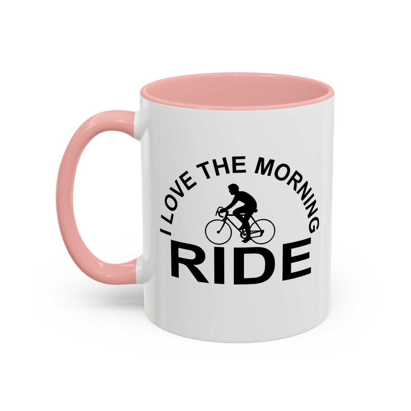 I LOVE THE MORNING RIDE Accent BiColor Funny Sarcastic Mug