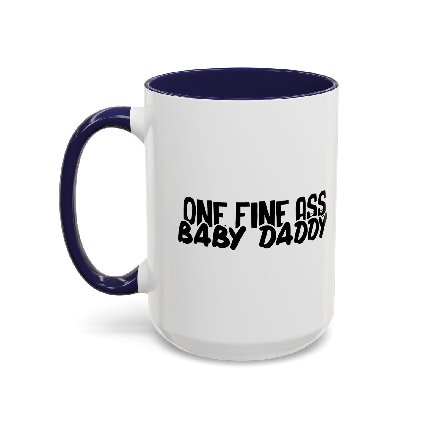 ONE FINE ASS BABY DADDY Accent BiColor Funny Sarcastic Mug