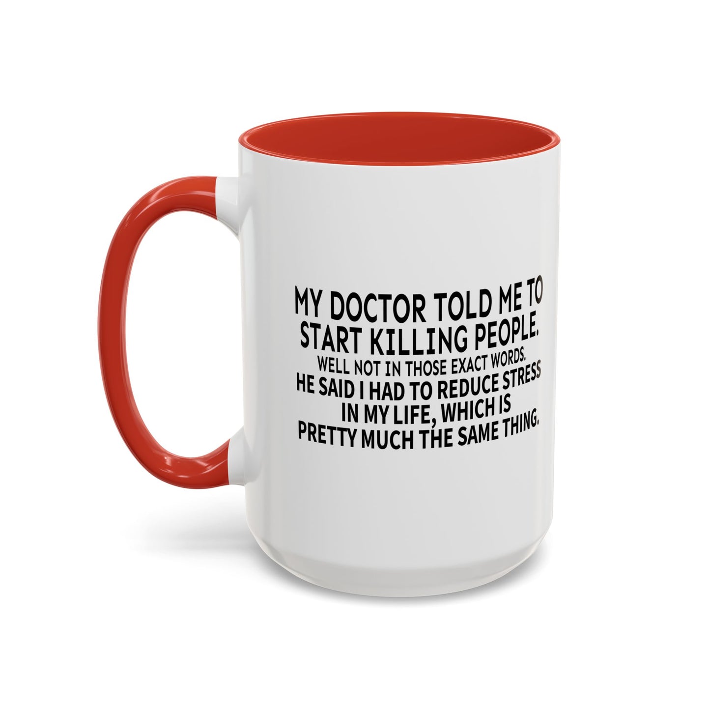 MY DOCTOR TOLD ME. Accent BiColor Funny Sarcastic Mug