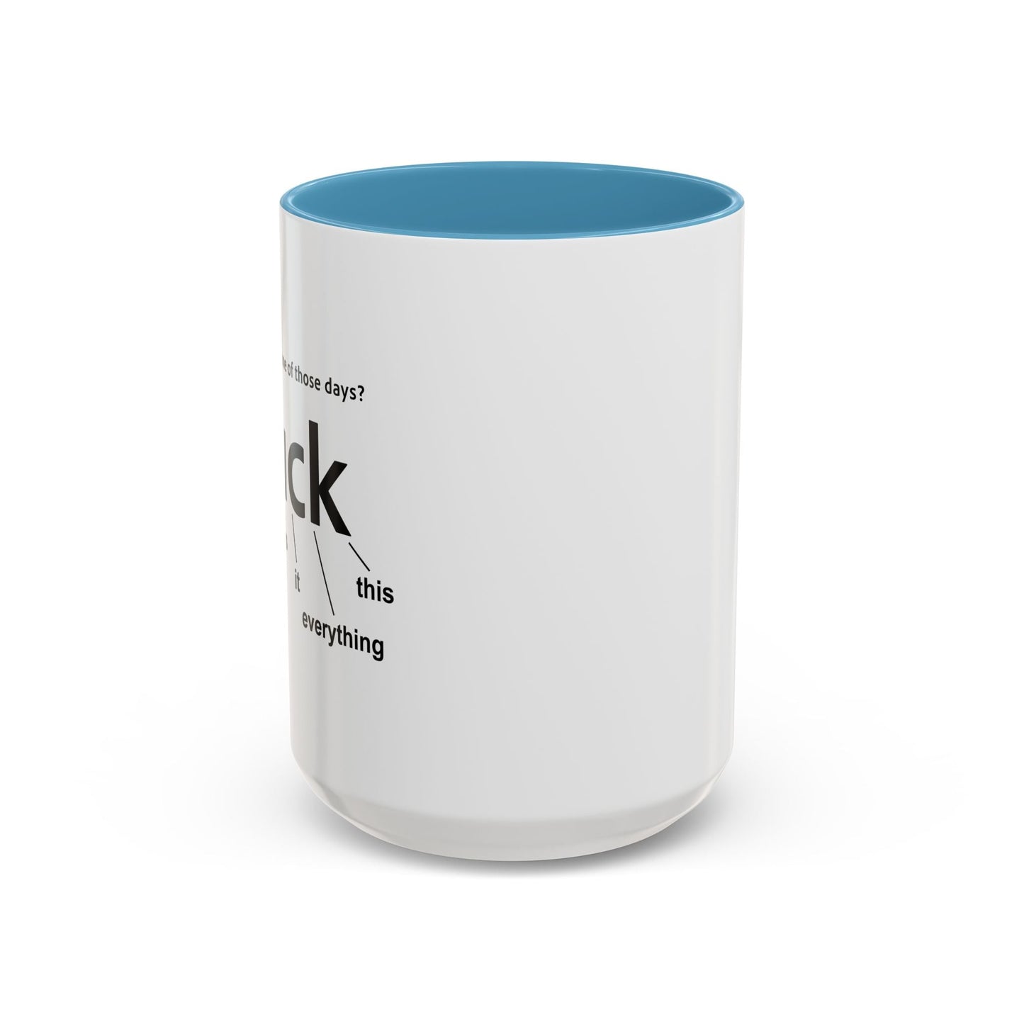 EVER HAVE ONE OF THESE DAYS? Accent BiColor Funny Sarcastic Mug