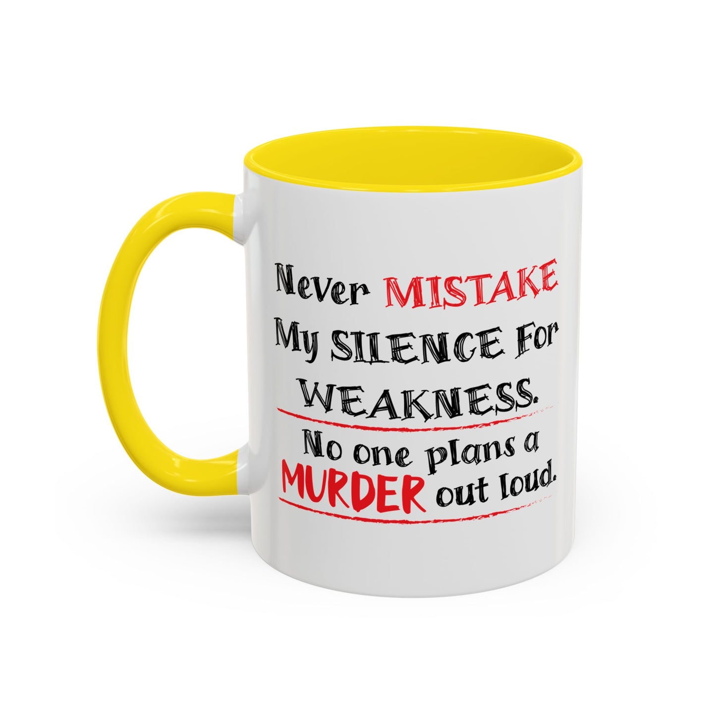 NEVER MISTAKE MY SILENCE FOR WEAKNESS Accent BiColor Funny Sarcastic Mug