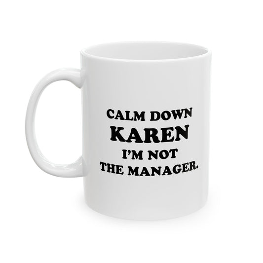 CALM DOWN KAREN Funny Sarcastic Mug