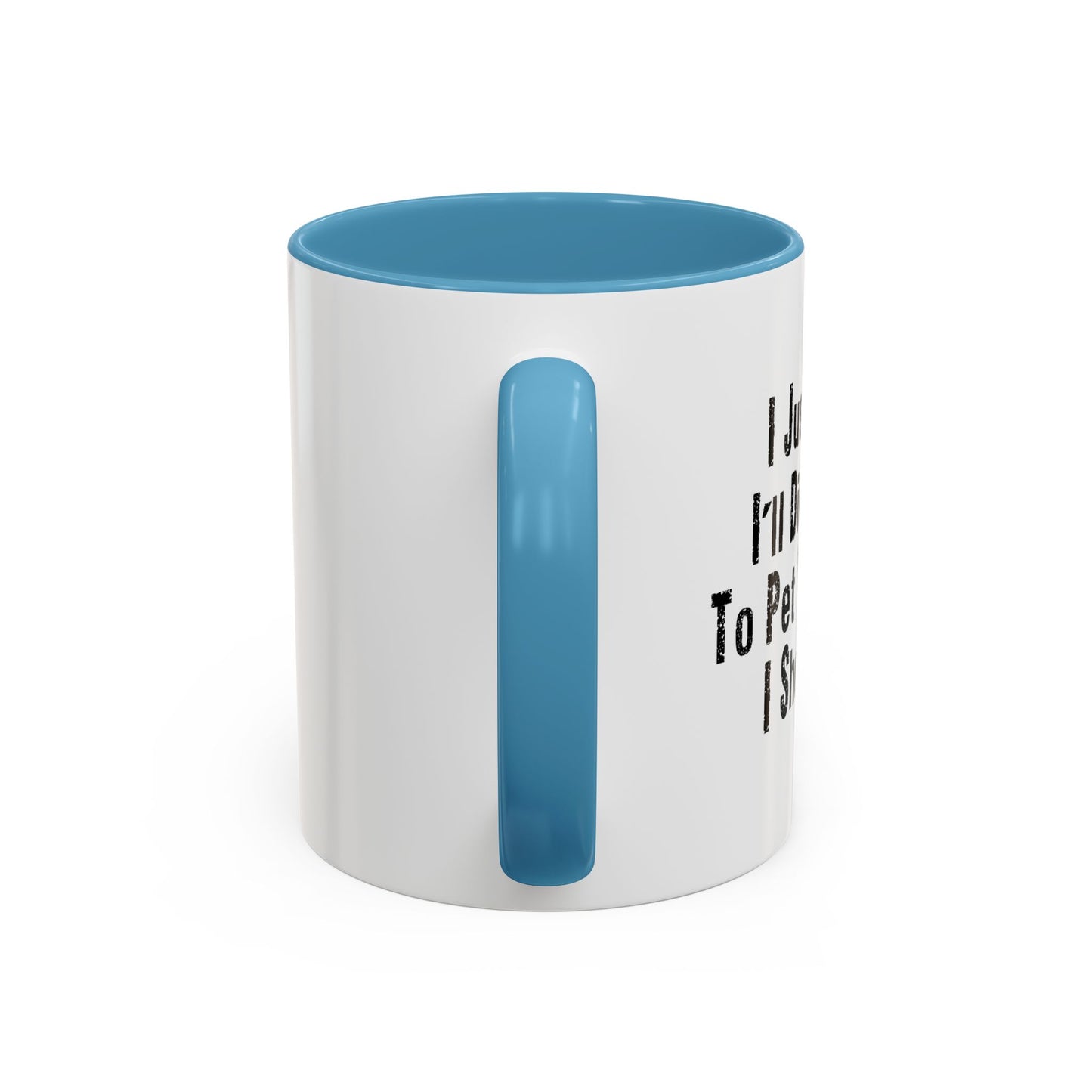 PET SOMETHING I SHOULDN'T Accent BiColor Funny Sarcastic Mug