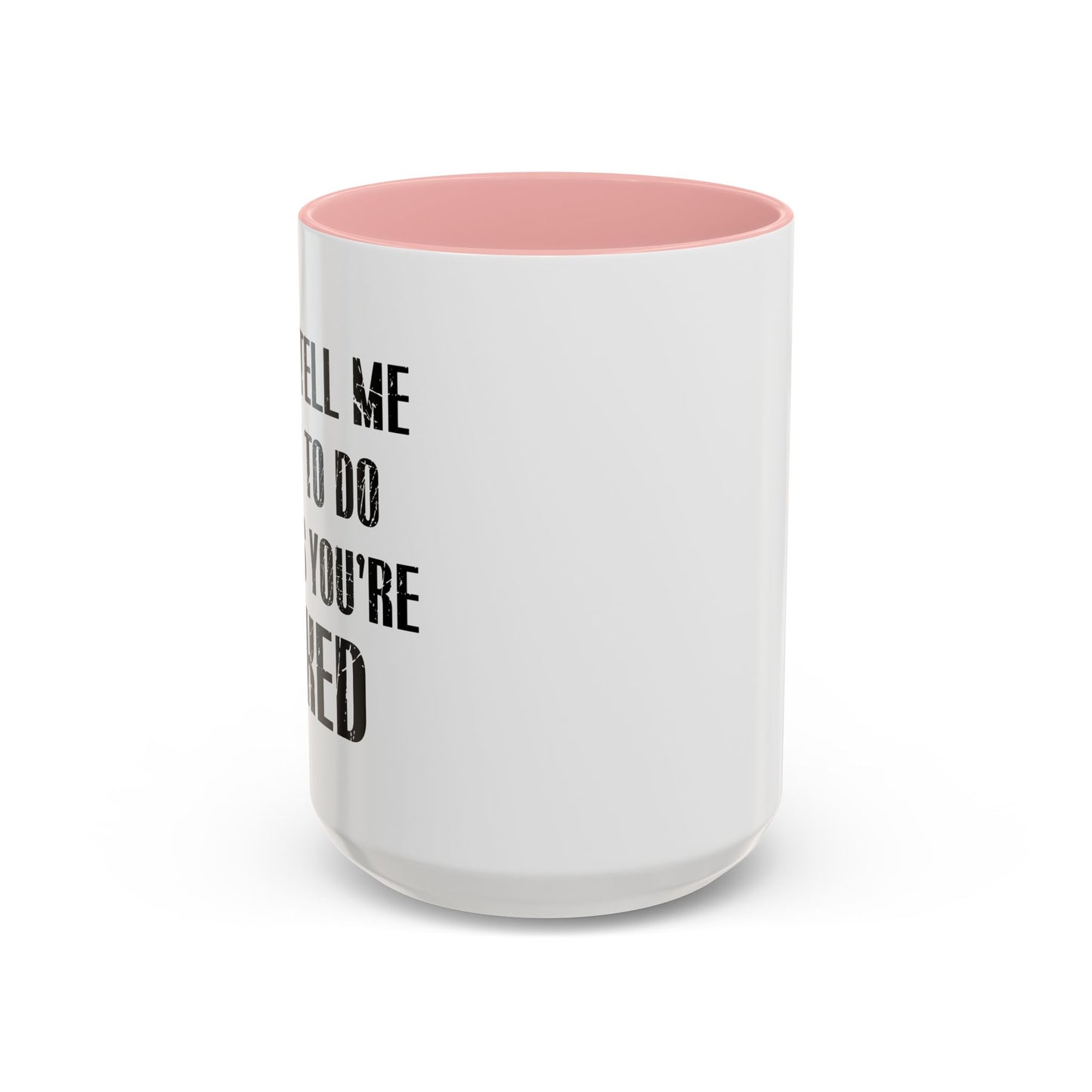 DON'T TELL ME WHAT TO DO Accent BiColor Funny Sarcastic Mug