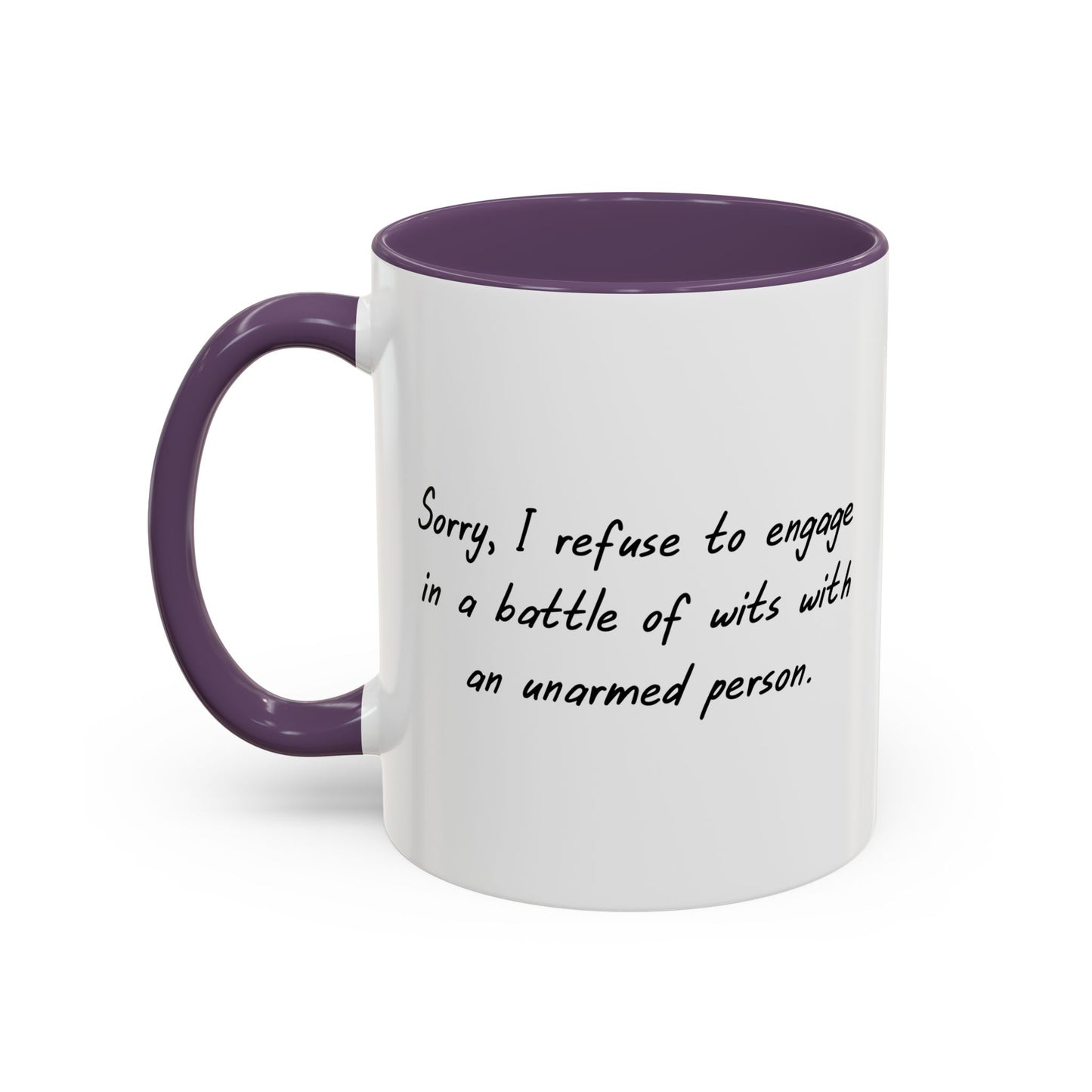 I REFUSE TO ENGAGE IN BATTLE OF WITS Accent BiColor Funny Sarcastic Mug