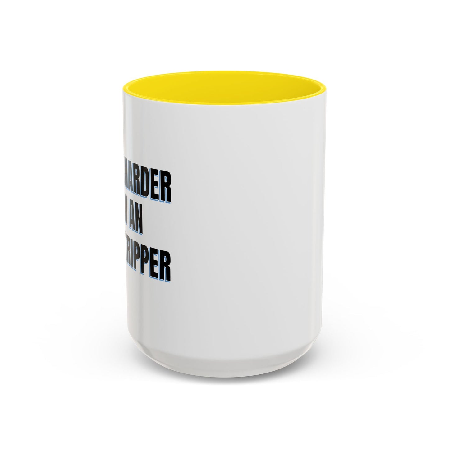 I WORK HARDER THAN AN UGLY STRIPPER Accent BiColor Funny Sarcastic Mug