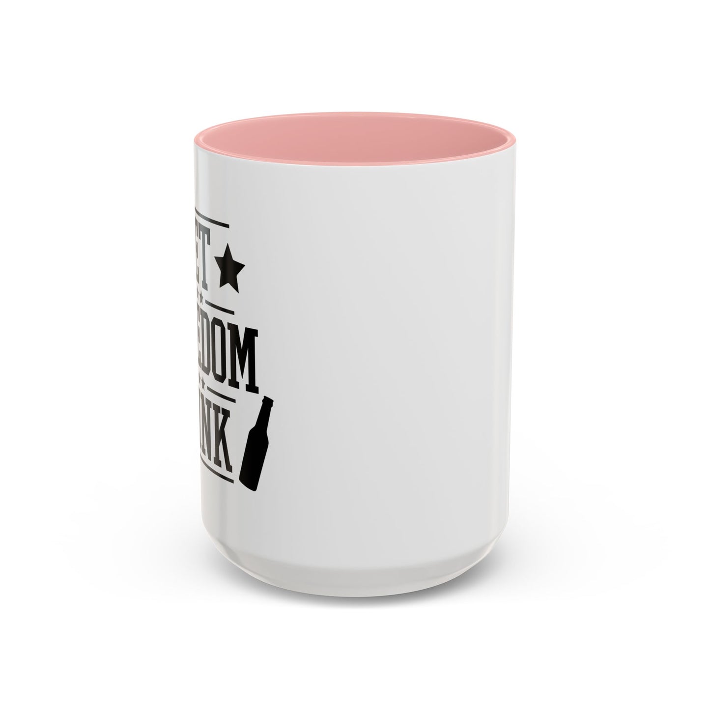 LET FREEDOM DRINK Accent BiColor Funny Sarcastic Mug