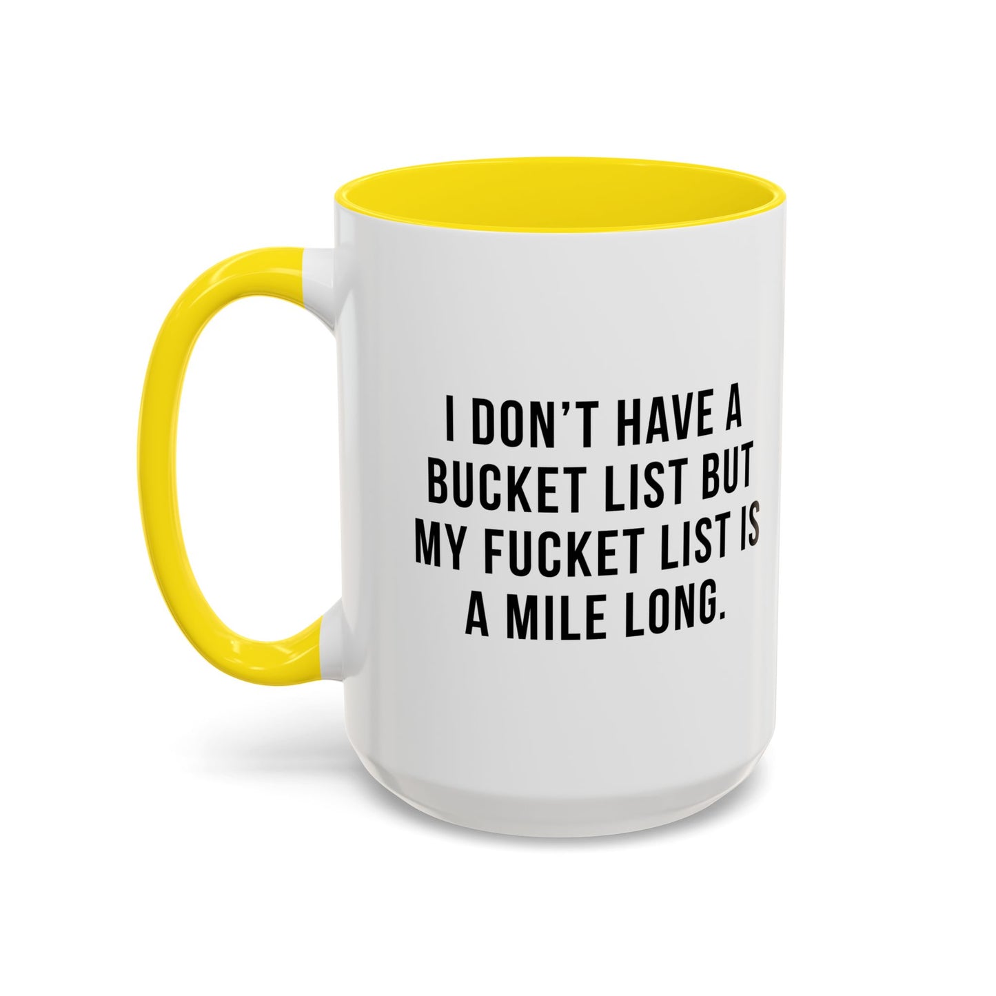 I DON'T HAVE A BUCKET LIST BUT... Accent BiColor Funny Sarcastic Mug