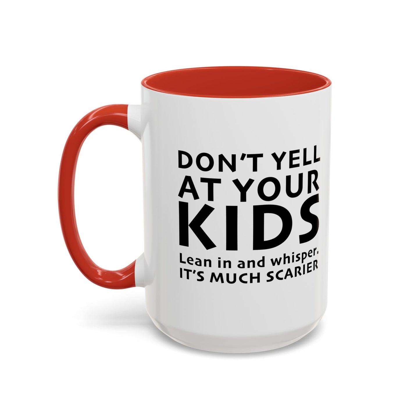 DON'T YELL AT YOUR KIDS Accent BiColor Funny Sarcastic Mug