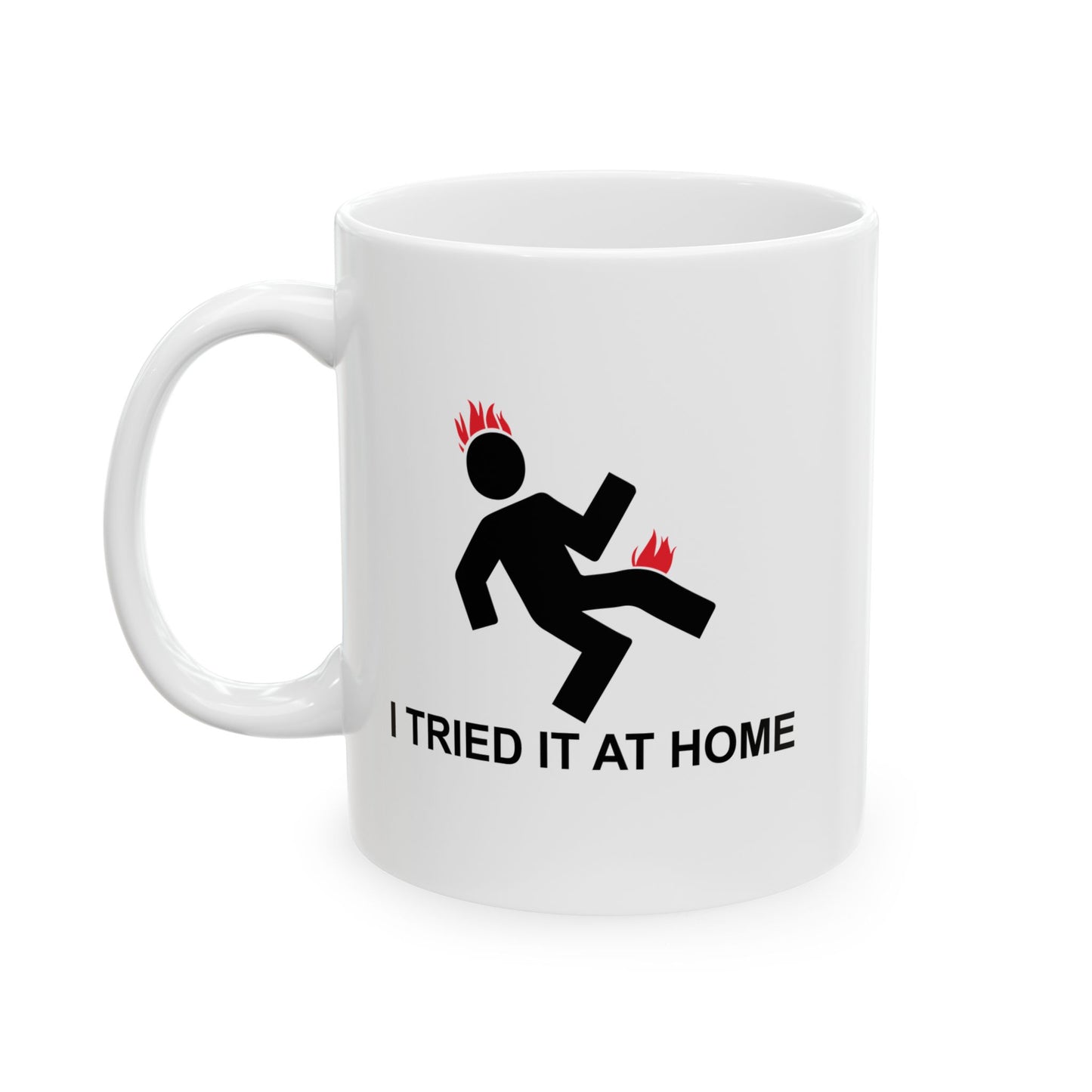 I TRIED IT AT HOME FUNNY SCARCASTIC MUG