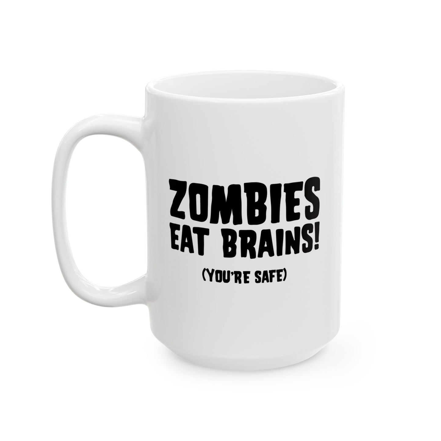 ZOMBIES EATS BRAINS FUNNY SARCASTIC MUG