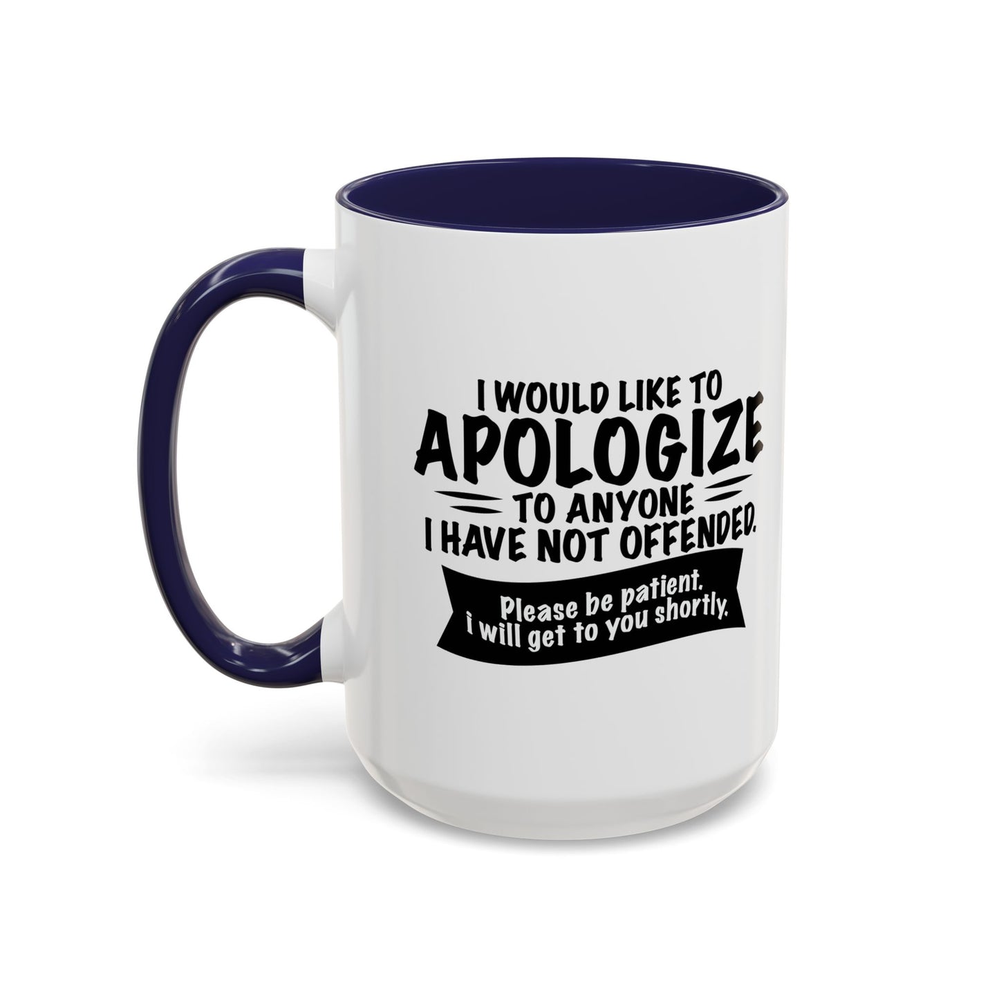 I WOULD LIKE TO APOLOGIZE Accent BiColor Funny Sarcastic Mug