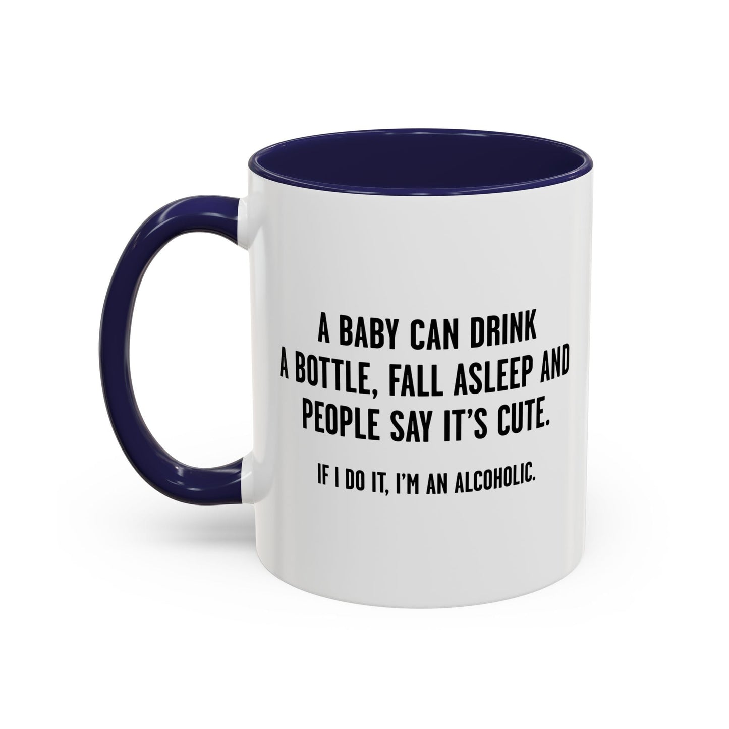 IF I DO IT, I’M AN ALCOHOLIC. Accent BiColor Funny Sarcastic Mug